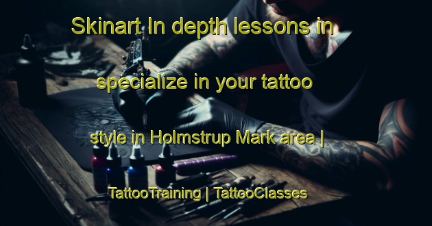 Skinart In-depth lessons in specialize in your tattoo style in Holmstrup Mark area | TattooTraining | TattooClasses | SkinartTraining-Denmark